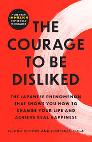 The Courage to be Disliked