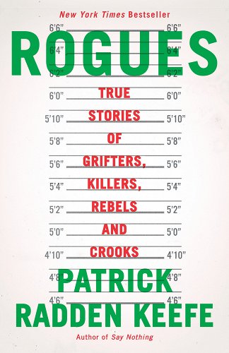 Rogues: True Stories of Grifters, Killers, Rebels, and Crooks