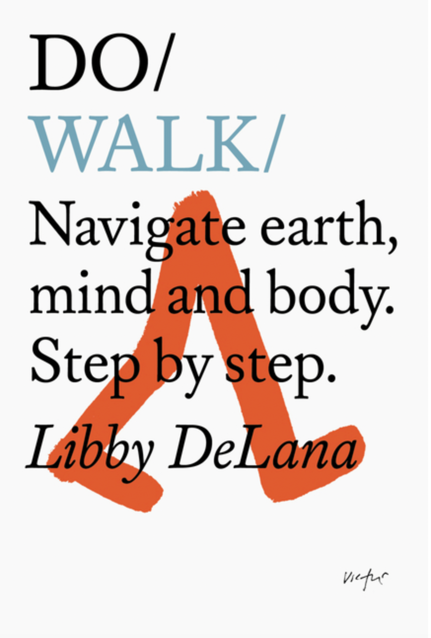 Do/ Walk/ Navigate earth, mind and body. Step by step.